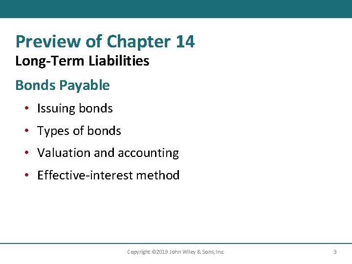 Preview of Chapter 14 Long-Term Liabilities Bonds Payable • Issuing bonds • Types of