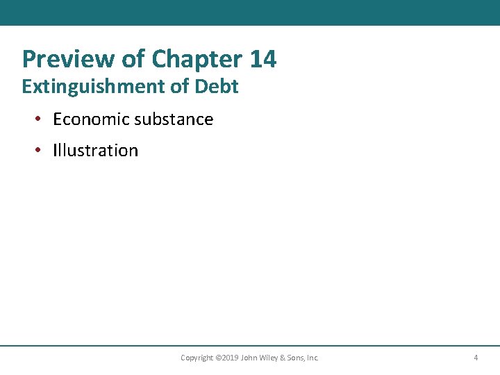 Preview of Chapter 14 Extinguishment of Debt • Economic substance • Illustration Copyright ©