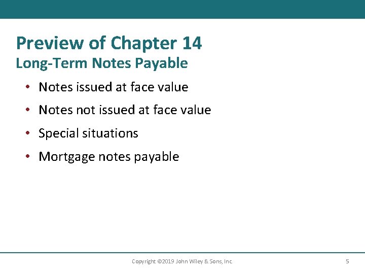 Preview of Chapter 14 Long-Term Notes Payable • Notes issued at face value •