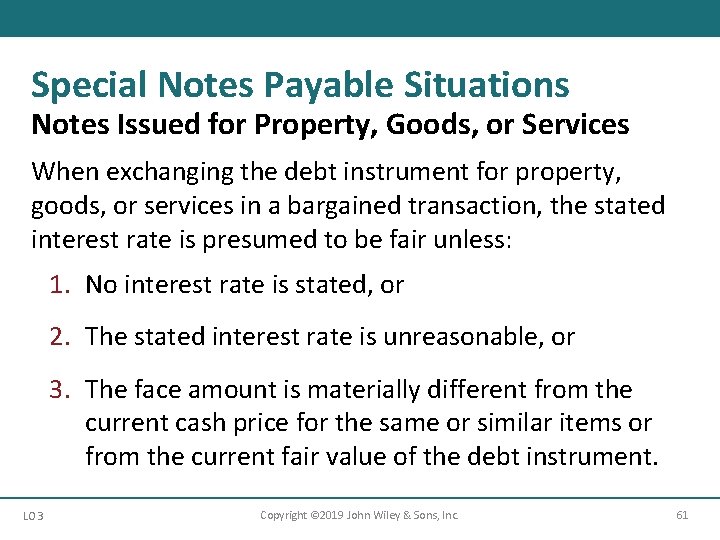 Special Notes Payable Situations Notes Issued for Property, Goods, or Services When exchanging the