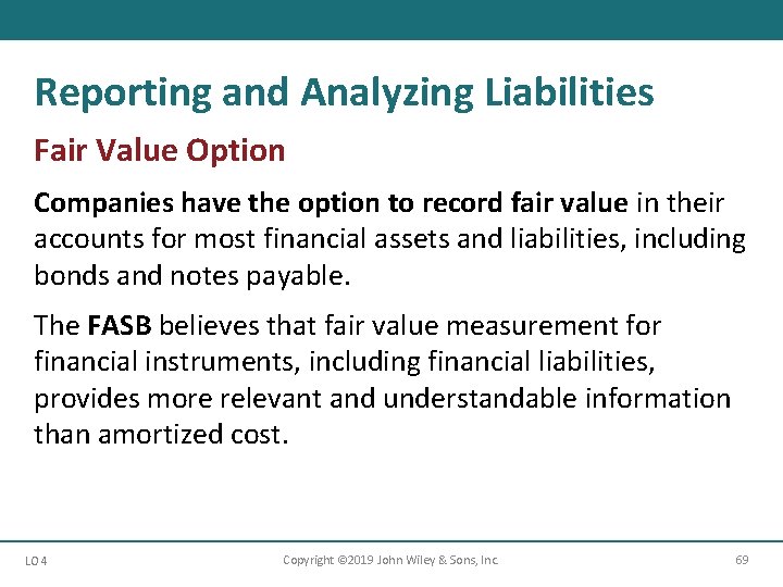Reporting and Analyzing Liabilities Fair Value Option Companies have the option to record fair