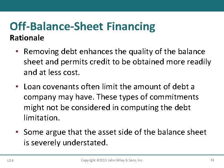 Off-Balance-Sheet Financing Rationale • Removing debt enhances the quality of the balance sheet and