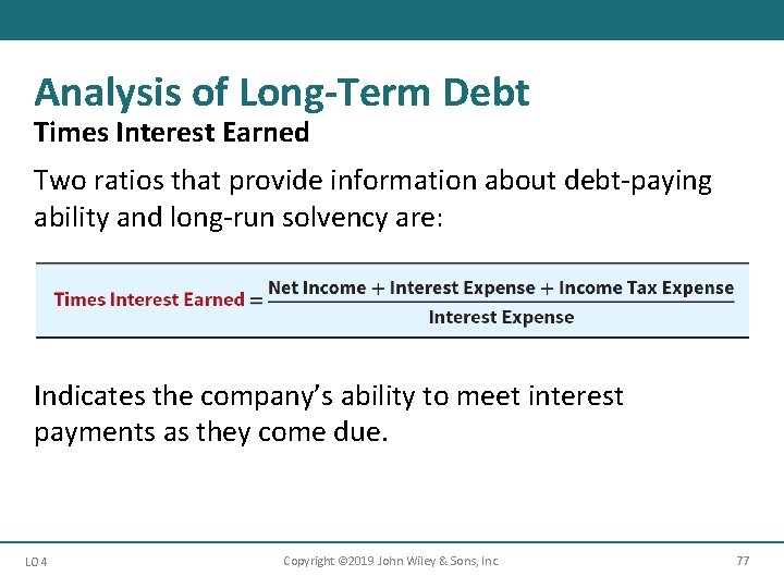 Analysis of Long-Term Debt Times Interest Earned Two ratios that provide information about debt-paying