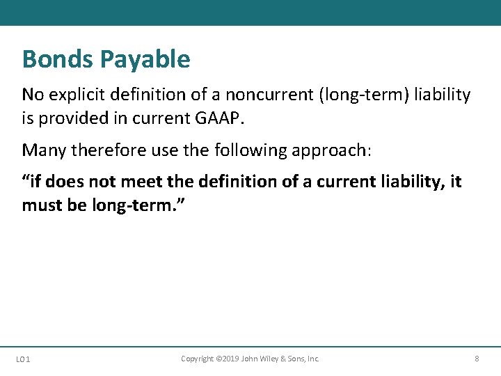 Bonds Payable No explicit definition of a noncurrent (long-term) liability is provided in current