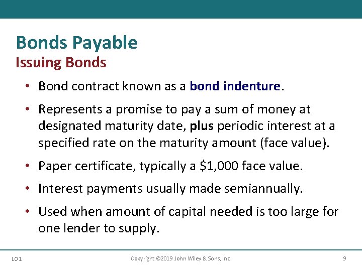Bonds Payable Issuing Bonds • Bond contract known as a bond indenture. • Represents