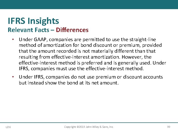 IFRS Insights Relevant Facts – Differences • Under GAAP, companies are permitted to use