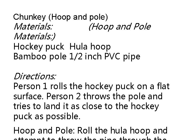 Chunkey (Hoop and pole) Materials: ) (Hoop and Pole Hockey puck Hula hoop Bamboo
