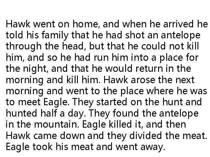 Hawk went on home, and when he arrived he told his family that he