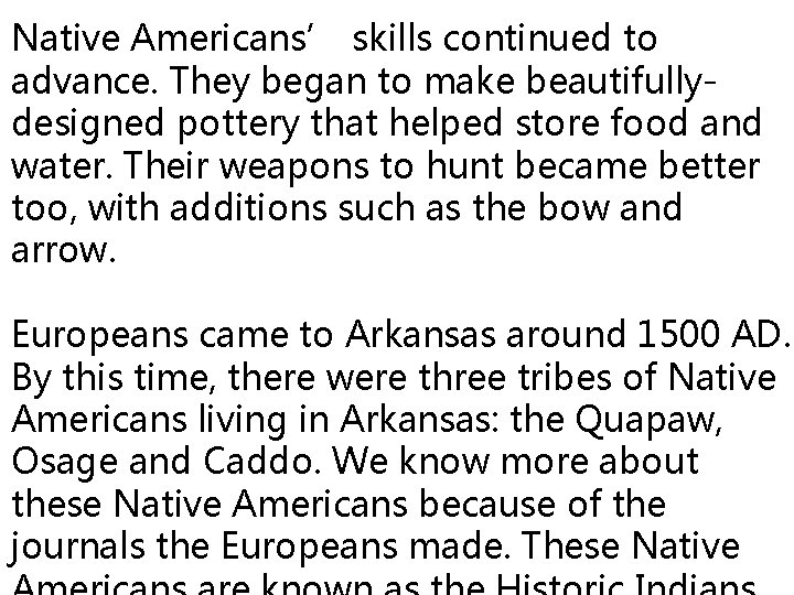 Native Americans’ skills continued to advance. They began to make beautifullydesigned pottery that helped