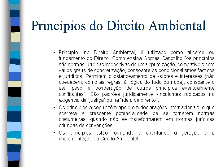 Princípios do Direito Ambiental • Princípio, no Direito Ambiental, é utilizado como alicerce ou