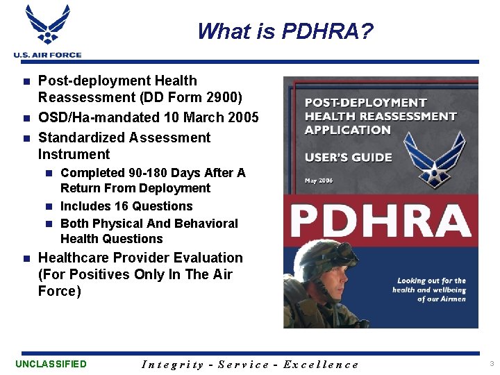 What is PDHRA? Post-deployment Health Reassessment (DD Form 2900) n OSD/Ha-mandated 10 March 2005