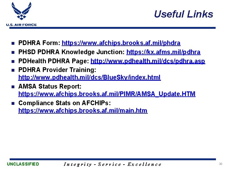 Useful Links n n n PDHRA Form: https: //www. afchips. brooks. af. mil/phdra PHSD