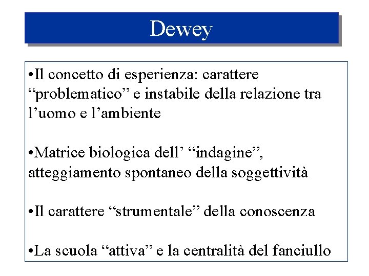 Dewey • Il concetto di esperienza: carattere “problematico” e instabile della relazione tra l’uomo