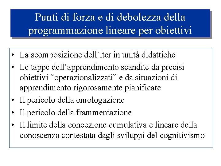 Punti di forza e di debolezza della programmazione lineare per obiettivi • La scomposizione