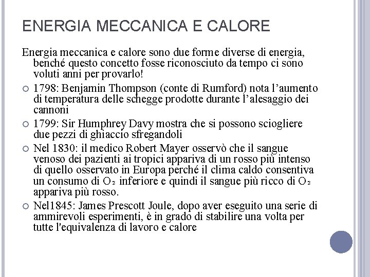 ENERGIA MECCANICA E CALORE Energia meccanica e calore sono due forme diverse di energia,