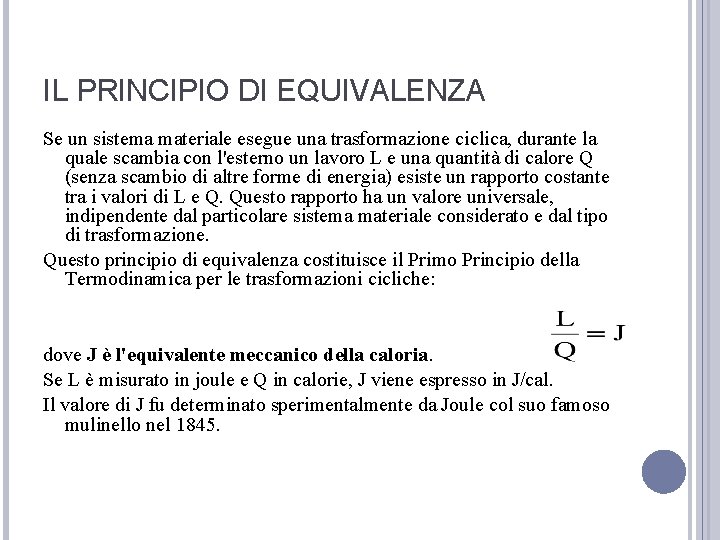 IL PRINCIPIO DI EQUIVALENZA Se un sistema materiale esegue una trasformazione ciclica, durante la