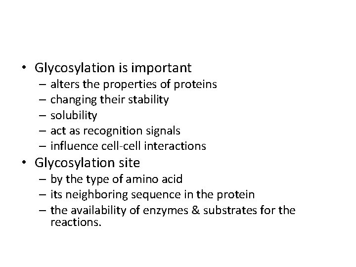  • Glycosylation is important – alters the properties of proteins – changing their