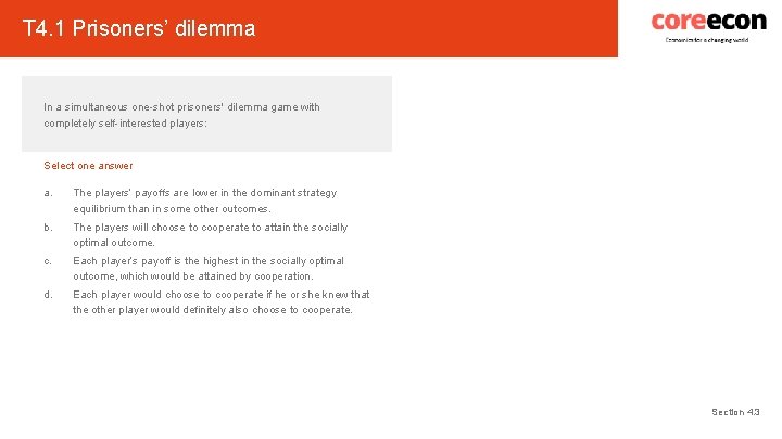 T 4. 1 Prisoners’ dilemma In a simultaneous one-shot prisoners' dilemma game with completely