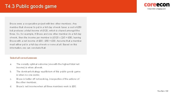 T 4. 3 Public goods game Bruce owns a cooperative project with two other