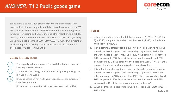 ANSWER: T 4. 3 Public goods game Bruce owns a cooperative project with two