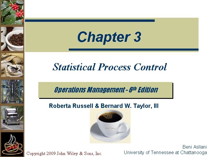 Chapter 3 Statistical Process Control Operations Management - 6 th Edition Roberta Russell &