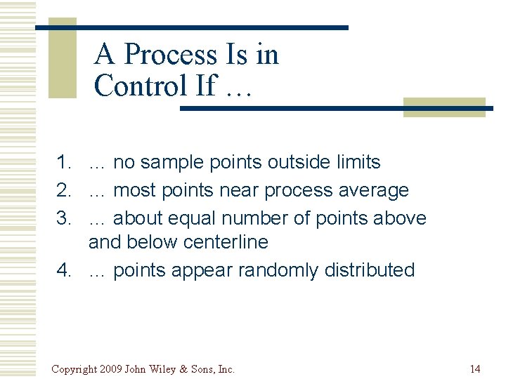 A Process Is in Control If … 1. … no sample points outside limits