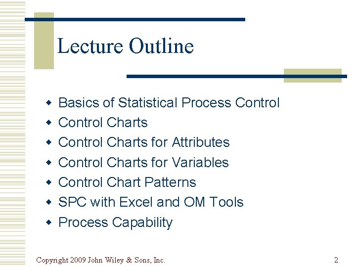 Lecture Outline w w w w Basics of Statistical Process Control Charts for Attributes