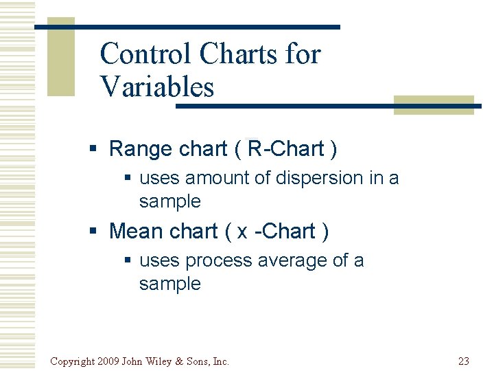 Control Charts for Variables § Range chart ( R-Chart ) § uses amount of