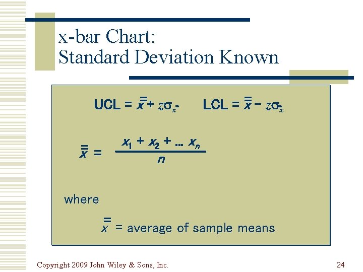 x-bar Chart: Standard Deviation Known UCL = x=+ z x x= = LCL =