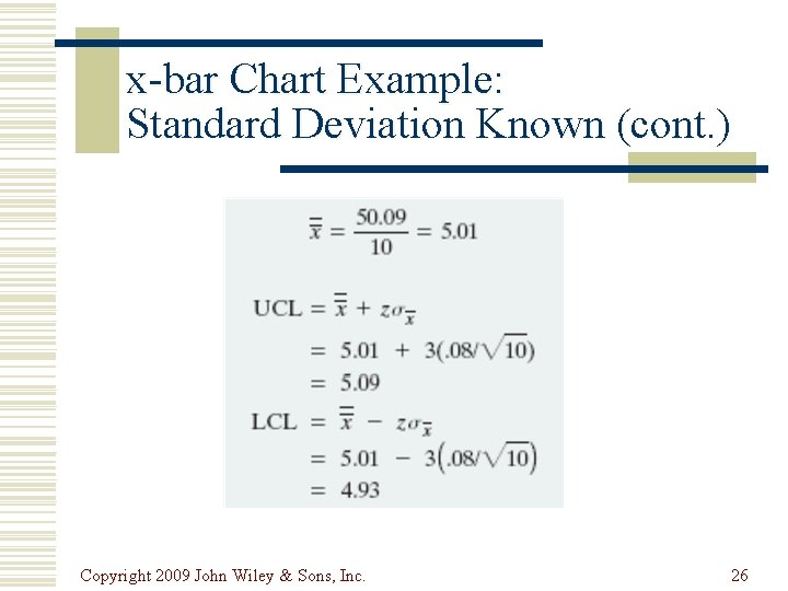 x-bar Chart Example: Standard Deviation Known (cont. ) Copyright 2009 John Wiley & Sons,