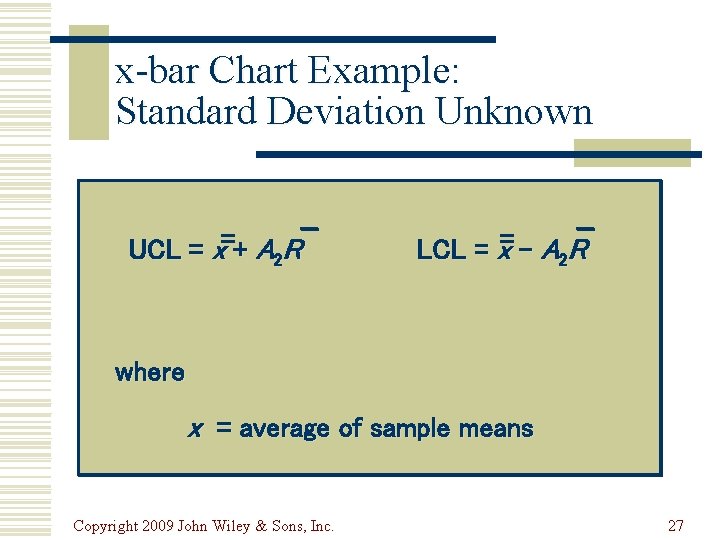 x-bar Chart Example: Standard Deviation Unknown UCL = x=+ A 2 R LCL =