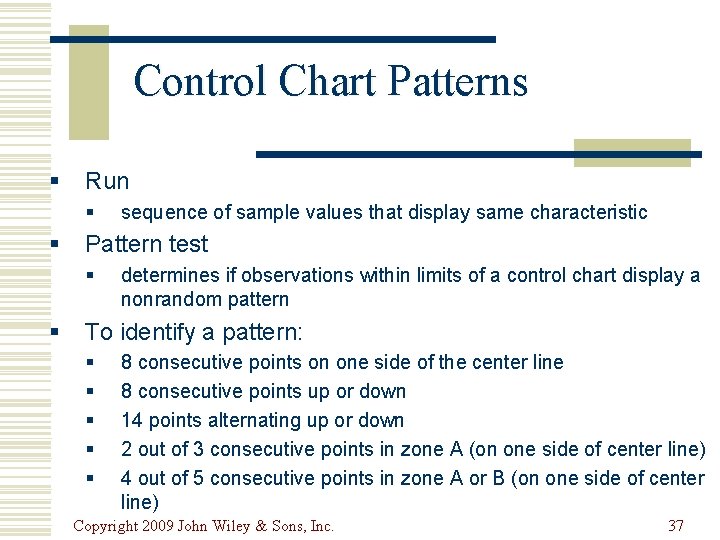 Control Chart Patterns § Run § § Pattern test § § sequence of sample