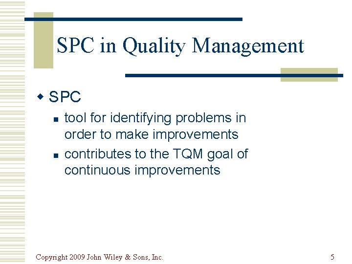 SPC in Quality Management w SPC n n tool for identifying problems in order