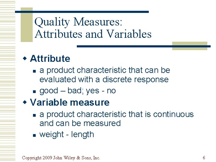 Quality Measures: Attributes and Variables w Attribute n n a product characteristic that can