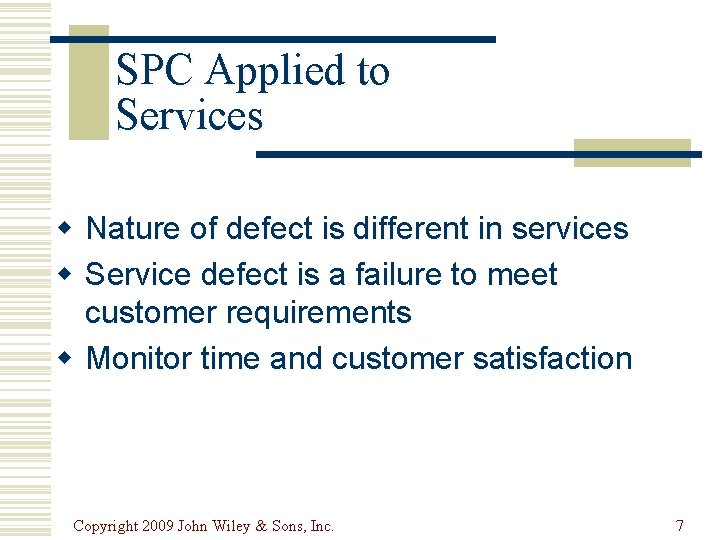 SPC Applied to Services w Nature of defect is different in services w Service