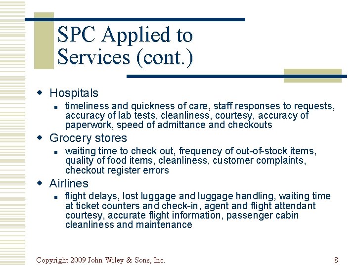 SPC Applied to Services (cont. ) w Hospitals n timeliness and quickness of care,