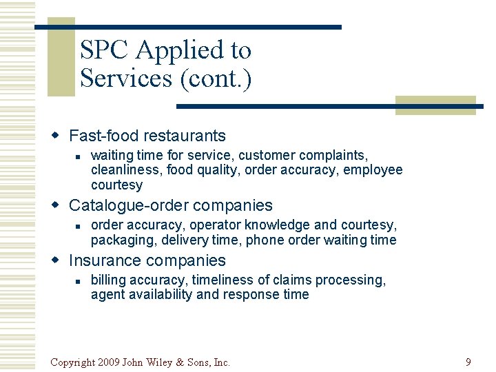 SPC Applied to Services (cont. ) w Fast-food restaurants n waiting time for service,