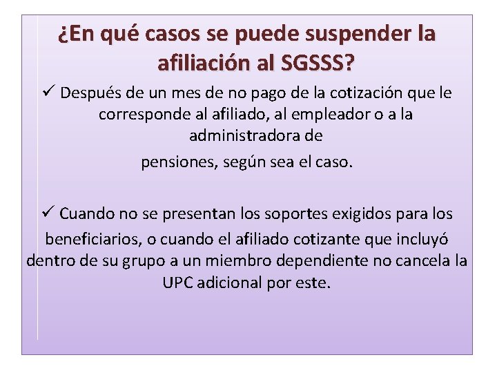 ¿En qué casos se puede suspender la afiliación al SGSSS? ü Después de un