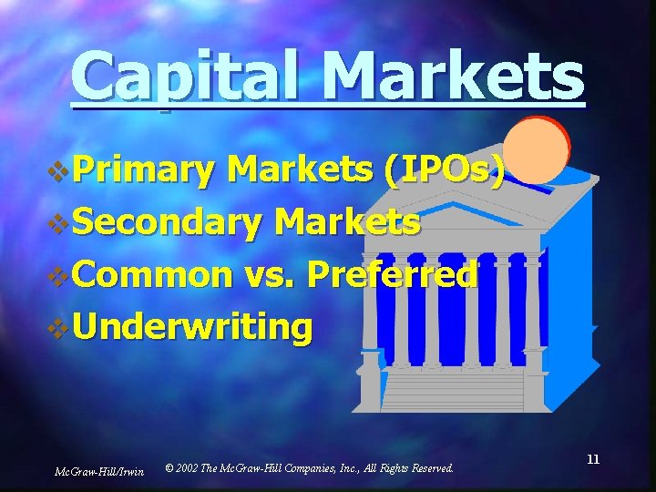 Capital Markets v. Primary Markets (IPOs) v. Secondary Markets v. Common vs. Preferred v.