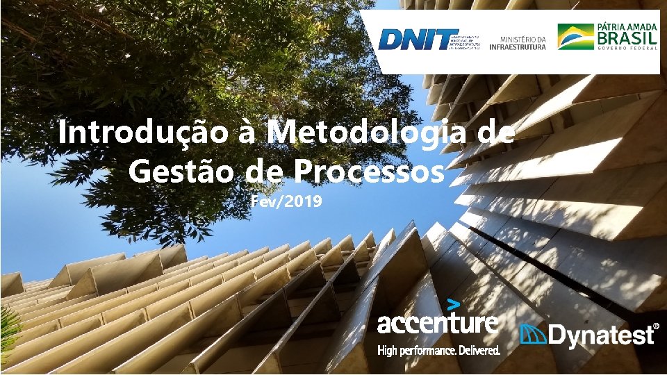 Introdução à Metodologia de Gestão de Processos Fev/2019 Consórcio Accenture / Dynatest. República Federativa