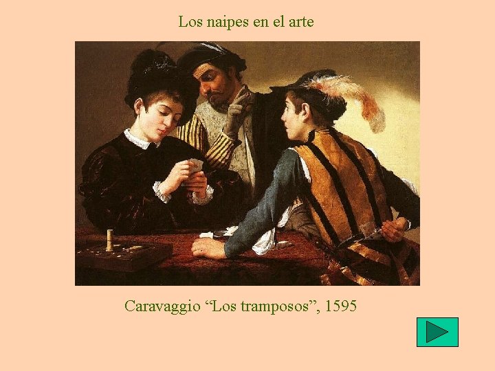 Los naipes en el arte Caravaggio “Los tramposos”, 1595 