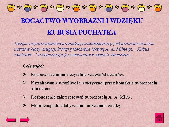 BOGACTWO WYOBRAŹNI I WDZIĘKU KUBUSIA PUCHATKA Lekcja z wykorzystaniem prezentacji multimedialnej jest przeznaczona dla