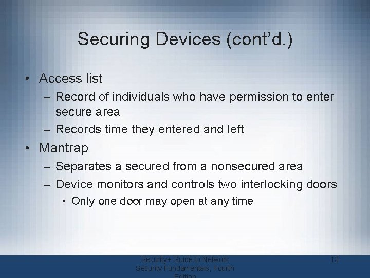 Securing Devices (cont’d. ) • Access list – Record of individuals who have permission