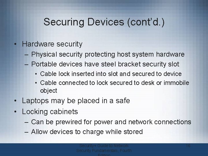 Securing Devices (cont’d. ) • Hardware security – Physical security protecting host system hardware