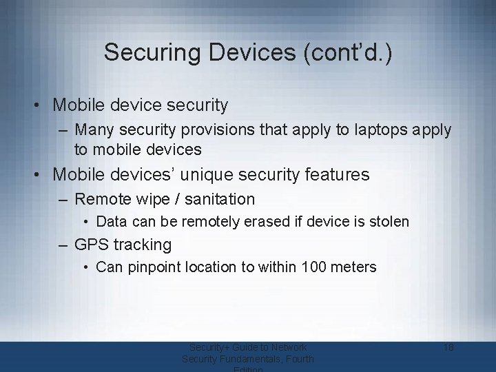 Securing Devices (cont’d. ) • Mobile device security – Many security provisions that apply