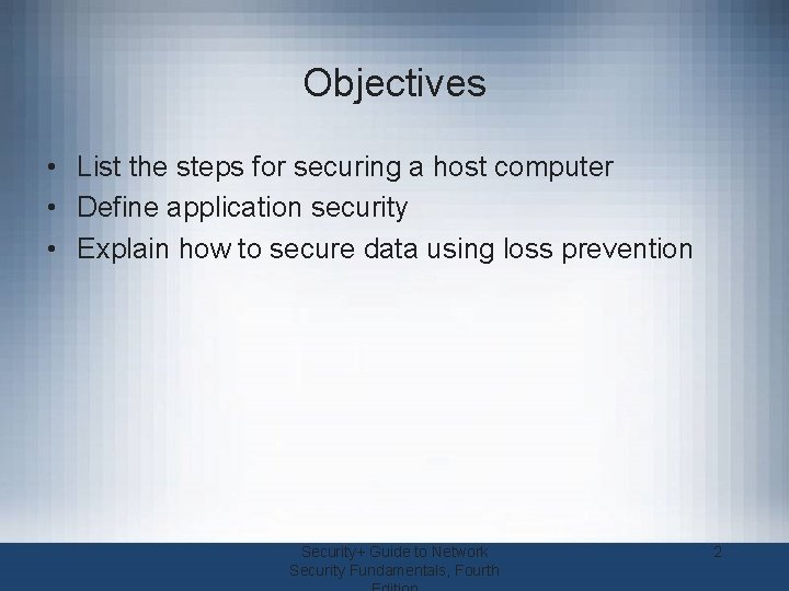 Objectives • List the steps for securing a host computer • Define application security