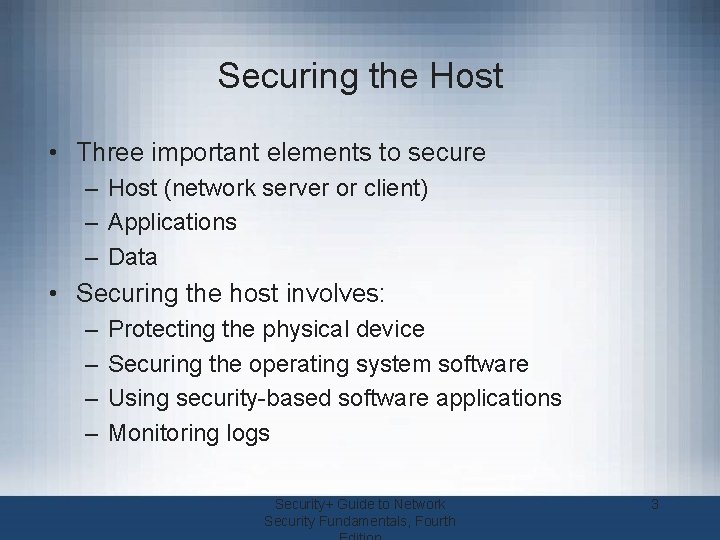 Securing the Host • Three important elements to secure – Host (network server or