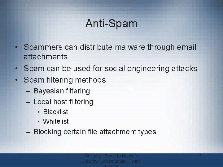 Anti-Spam • Spammers can distribute malware through email attachments • Spam can be used