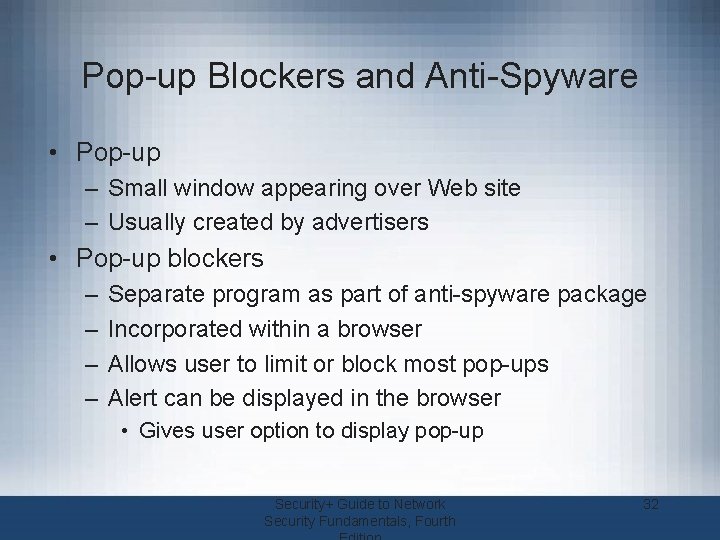 Pop-up Blockers and Anti-Spyware • Pop-up – Small window appearing over Web site –