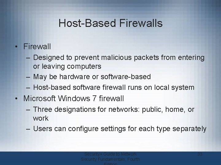 Host-Based Firewalls • Firewall – Designed to prevent malicious packets from entering or leaving